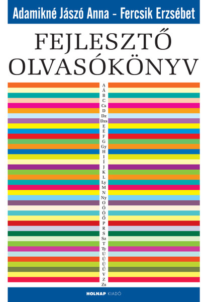 Fejlesztő olvasókönyv / 2009-es kiadás / Adamikné Jászó Anna – Fercsik Erzsébet / Holnap Kiadó / 2009