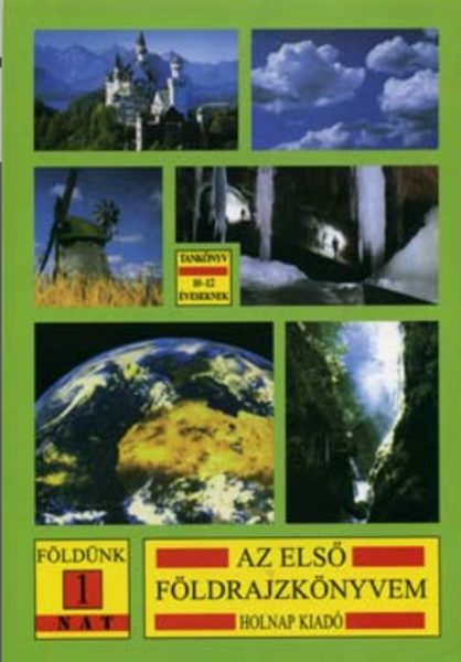 Az első földrajzkönyvem / Tankönyv / Mohácsi Sándor – Muszta Attila / Holnap Kiadó / 1998