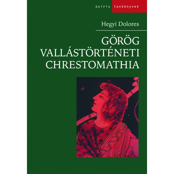 Görög vallástörténeti chrestomathia / Hegyi Dolores  / Osiris Kiadó / 2003