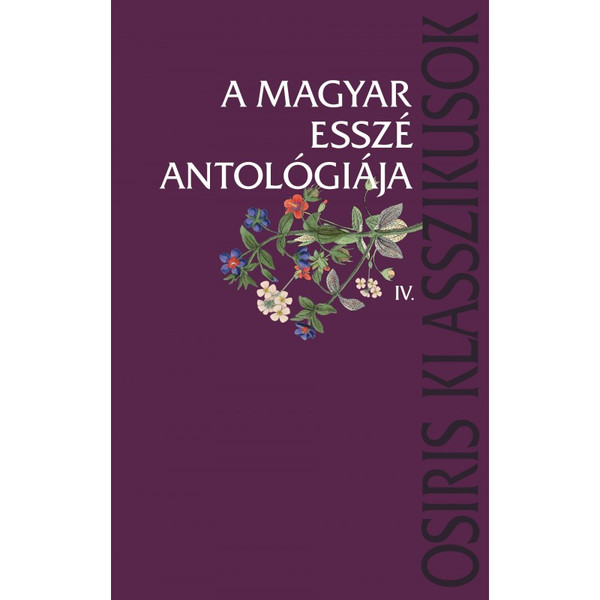 A magyar esszé antológiája IV. / Takács József / Osiris Kiadó / 2007