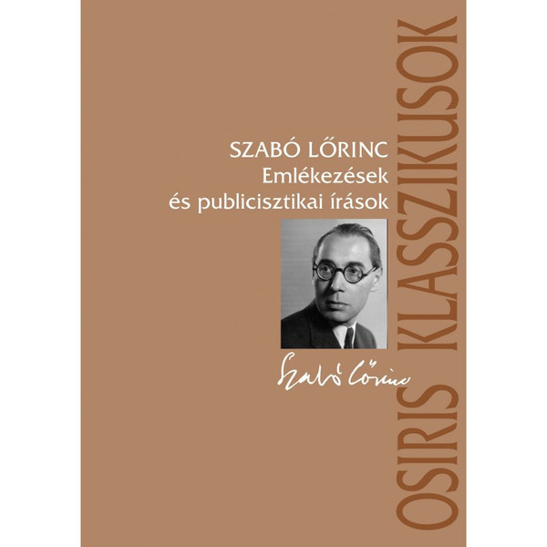 Emlékezések és publicisztikai írások / Szabó Lőrinc  / Osiris Kiadó / 2003 