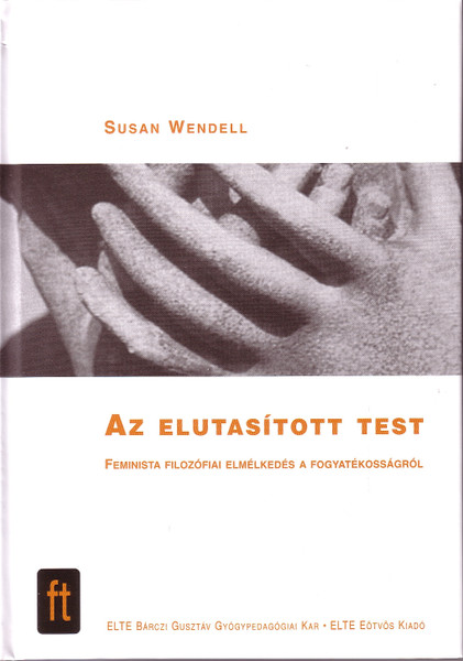 Az elutasított test - Feminista filozófiai elmélkedés a fogyatékosságról