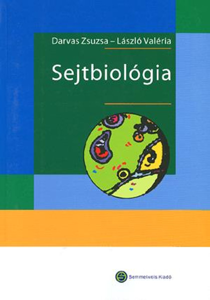 Sejtbiológia / Darvas Zsuzsa - László Valéria / Semmelweis Kiadó és Multimédia Stúdió Kft. / 2005