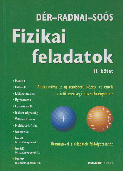 Fizikai feladatok II. kötet / Dér-Radnai-Soós / Holnap Kiadó / 2006