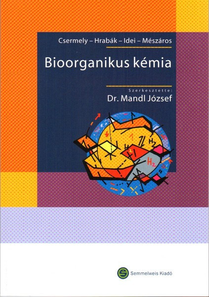 Bioorganikus kémia /  Mandl József  / Semmelweis Kiadó és Multimédia Stúdió Kft. / 2005
