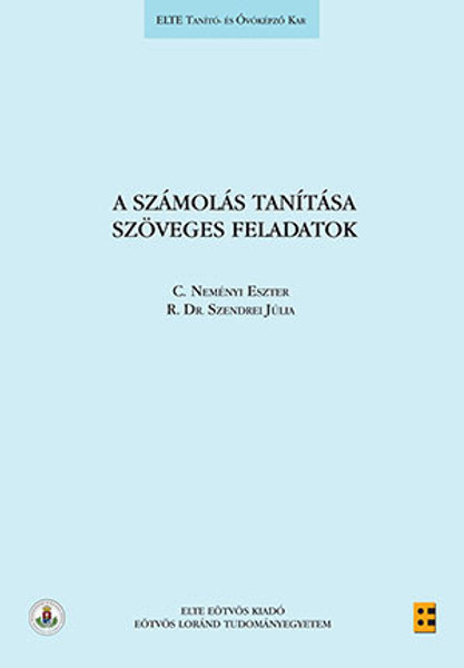 A számolás tanítása - Szöveges feladatok / C. Neményi Eszter, Radnainé dr. Szendrei Julianna /  ELTE Eötvös Kiadó Kft. / 2014