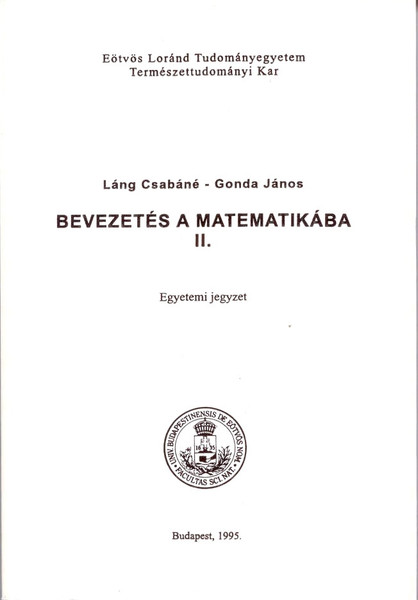 Bevezetés a matematikába II. / Láng Csabáné / ELTE Eötvös Kiadó Kft. / 2003