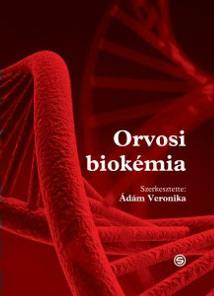 Orvosi biokémia / Ádám Veronika / Semmelweis Kiadó és Multimédia Stúdió Kft. / 2016