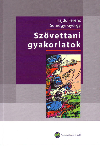 Szövettani gyakorlatok / Hajdu Ferenc, Somogyi György / Semmelweis Kiadó és Multimédia Stúdió Kft. / 2007