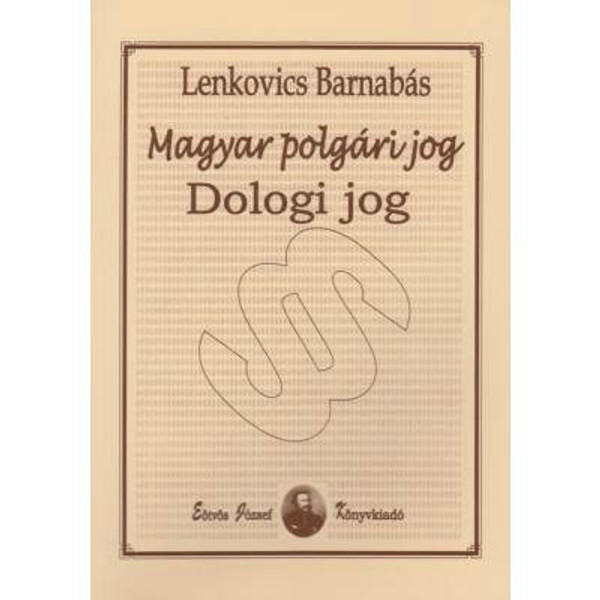 Magyar polgári jog Dologi jog / Lenkovics Barnabás  / Eötvös József Kiadó / 2014