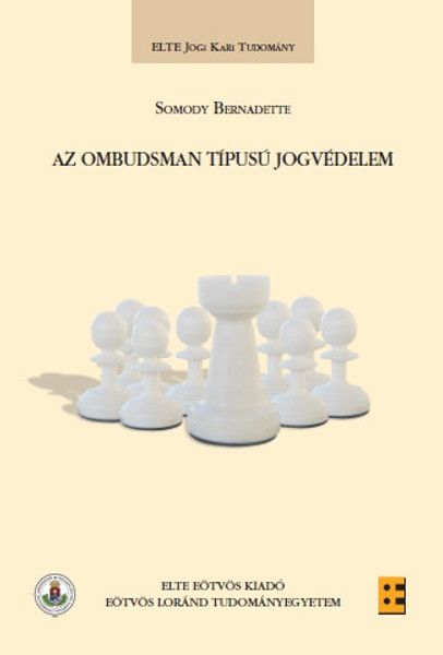 Az ombudsman típusú jogvédelem / Somody Bernadette / ELTE Eötvös Kiadó Kft. / 2010