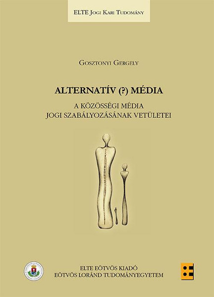 Alternatív (?) média / Gosztonyi Gergely / ELTE Eötvös Kiadó Kft. / 2014