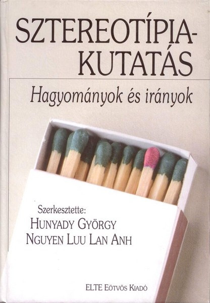 Sztereotípiakutatás. Hagyományok és irányok / Hunyady György - Nguyen Luu Lan Anh / ELTE Eötvös Kiadó Kft. / 2001