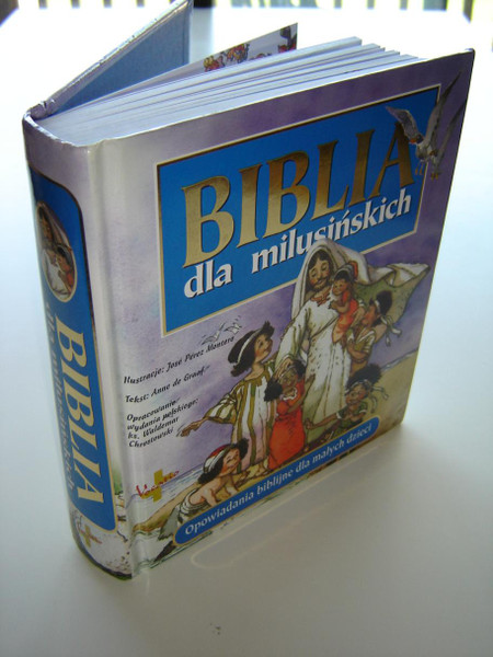 The Little Children's Bible in Polish Language / Biblia dla milusinskich / Illustrated by Jose Perez Montero