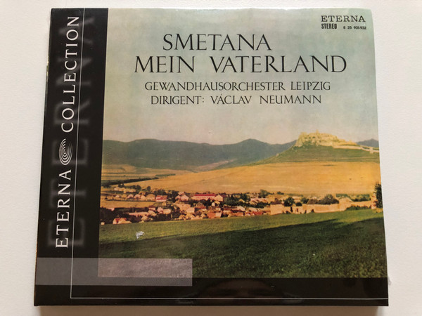 Smetana - Mein Vaterland / Gewandhausorchester Leipzig, Dirigent: Václav Neumann / Eterna Collection / Berlin Classics Audio CD 2002 / 0032342BC