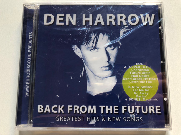 Den Harrow – Back From The Future - Greatest Hits & New Songs / Incl. Super-Hits: Charleston, Future Brain, Mad Desire, Don't Break My Heart, Catch The Fox & New Songs: Let Me Go, Go Away, Darlin' / Hargent Media Audio CD / HGEU 723 