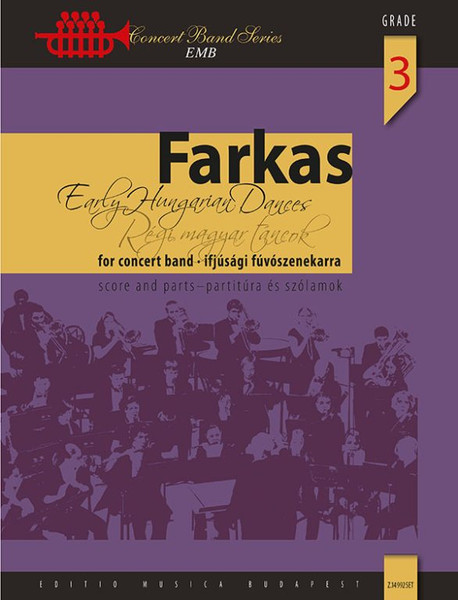 Farkas Ferenc: Early Hungarian Dances from the 17th century, for concert band, score and parts / Átírta Zempléni László / Universal Music Publishing Editio Musica Budapest / 2016 / Farkas Ferenc: Régi magyar táncok a 17. századból, ifjúsági fúvószenekarra, partitúra és szólamok 