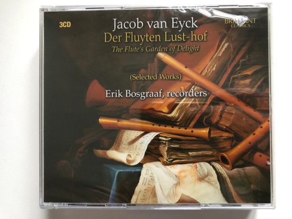 Jacob van Eyck - Der Fluyten Lust-hof = The Flute's Garden of Delight (Selected Works) / Erik Bosgraaf - recorders / Brilliant Classics 3x Audio CD 2011 / 93391