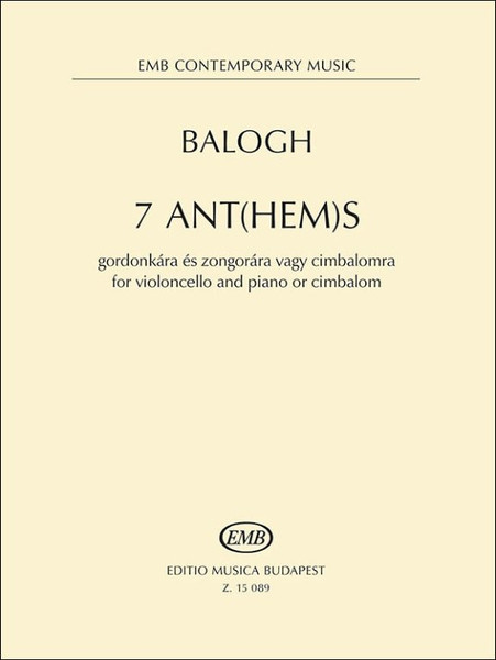 Balogh Máté: 7 Ant(hem)s - Hommage a Péter Esterházy, for violoncello and piano or cimbalom, playing score / Universal Music Publishing Editio Musica Budapest / 2018