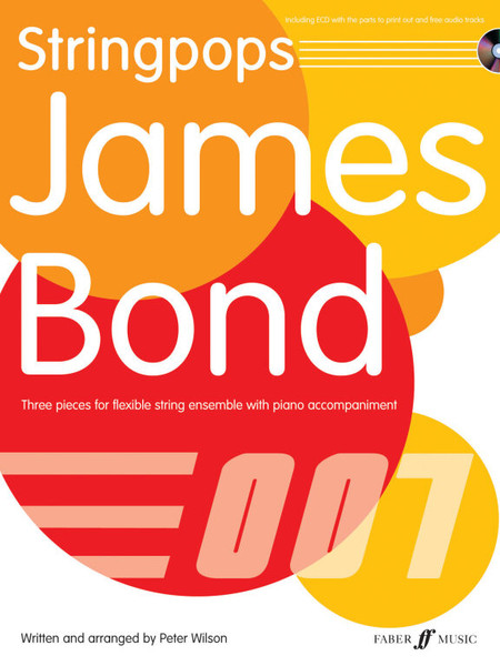 Stringpops James Bond, Three pieces for flexible string ensemble with piano accompaniment, Sheet music and CD / Wilson, Peter /  Faber Music / 2009