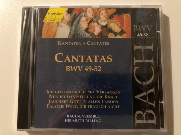 Johann Sebastian Bach - Cantatas BWV 49-52 / Ich geh und suche mit Verlangen; Nun ist das Heil und die Kraft; Jauchzet Gott in allen Landen; Falsche Welt, dir trau ich nicht / Bach-Ensemble / Hänssler Classic Audio CD 1999 / CD 92.017