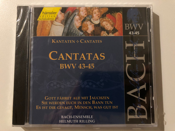 Johann Sebastian Bach - Cantatas BWV 43-45 / Gott fahret auf mit Jauchzen; Sie Werden euch in den Bann tun; Es ist dir geasgt, Mensch, was gut ist / Bach-Ensemble, Helmuth Rilling / Hänssler Classic Audio CD 1999 / CD 92.015