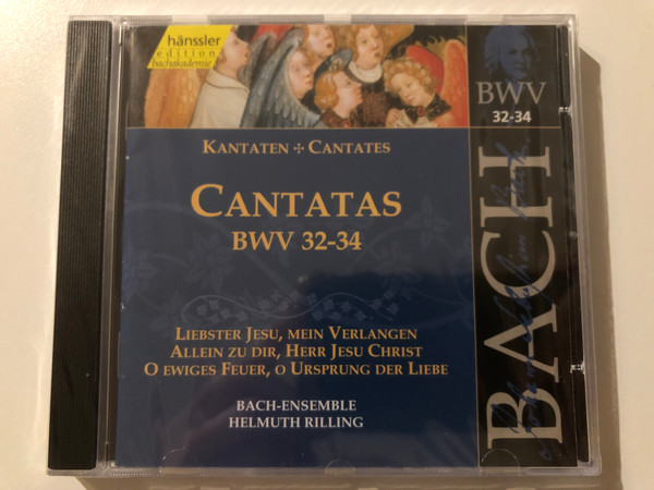 Johann Sebastian Bach - Cantatas BWV 32-34 / Liebster Jesu, mein Verlangen; Allein zu dir, Herr Jesu Christ; O ewiges Feuer, o Ursprung der Liebe / Bach-Ensemble, Helmuth Rilling / Hänssler Classic Audio CD 1999 / CD 92.011