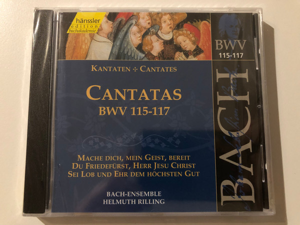 Johann Sebastian Bach - Cantatas BWV 115-117 / Mache Dich, Mein Geist Berei; Du Friedefürst, Herr Jesu Christ; Sei Lob Und Ehr Dem Höchsten Gut / Bach-Ensemble, Helmuth Rilling / Hänssler Classic Audio CD 1999 / CD 92.037