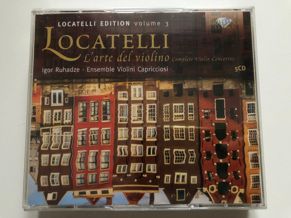 Locatelli Edition - Volume 3 / Locatelli L'arte Del Violino - Complete Violin Concertos / Igor Ruhadze, Ensemble Violini Capricciosi / Brilliant Classics 5x Audio CD 2013 / 94469