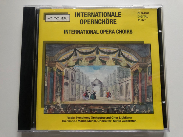 Internationale Opernchöre = International Opera Choirs / Radio Symphony Orchestra Ljubljana und Chor Ljubljana, Cond.: Marko Munih, Chorleiter: Mirko Cuderman / ZYX Classic Audio CD / CLS 4101