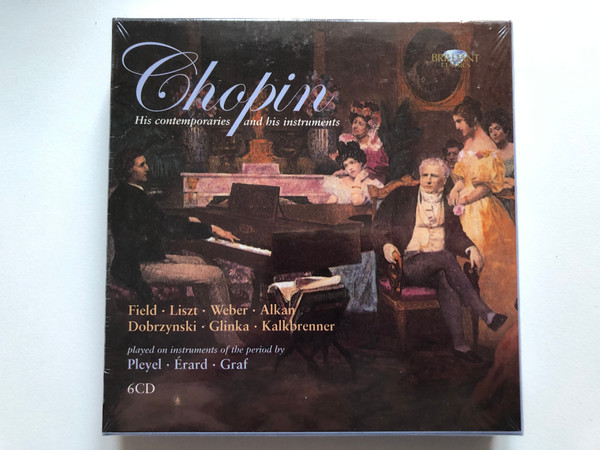 Chopin - His contemporaries and his instruments / Field, Liszt, Weber, Alkan, Dobrzynski, Glinka, Kalkbrenner - played on instruments of the period by Pleyel, Erard, Graf / Brilliant Classics 6x Audio CD 2010 / 94048
