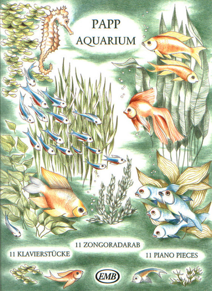 Papp Lajos: Aquarium / 11 Piano Pieces / Editio Musica Budapest Zeneműkiadó / 1994 / Papp Lajos: Aquarium / 11 zongoradarab 