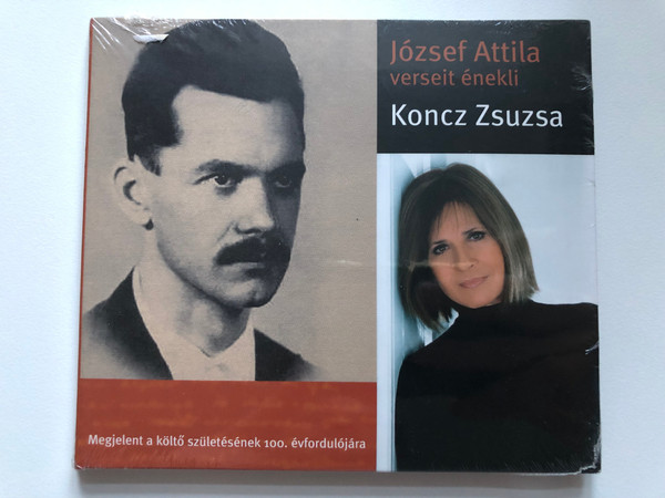 József Attila Verseit Énekli Koncz Zsuzsa / Megjelent a kolto szuletesenek 100. evfordulojara / Hungaroton Audio CD 2005 / HCDS 71163