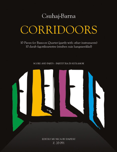 Csuhaj-Barna Tibor: Corridoors / 10 Pieces for Bassoon Quartet (partly with other instruments) / score and parts / Editio Musica Budapest Zeneműkiadó / 2021 / Csuhaj-Barna Tibor: Corridoors / 10 darab fagottkvartettre (részben más hangszerekkel) partitúra és szólamok 