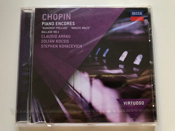 Chopin – Piano Encores / ''Raindrop Prelude'', ''Minute Waltz'', Ballade No. 1 / Claudio Arrau, Zoltan Kocsis, Stephen Kovacevich / Decca Audio CD 2011 / 478 3352