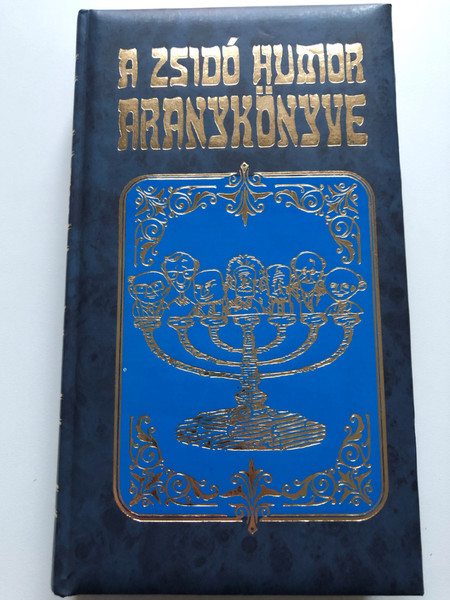 A zsidó humor aranykönyve by Köves József - The Golden Book of Jewish humor - Hungarian book containing jokes from the hebrew culture / Illusztrálta Szűcs Édua / K.u.K 2003 / Hardcover (9639384623)