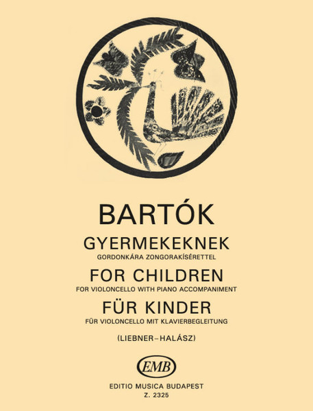 Bartók Béla: For Children / for violoncello with piano accompaniment / Transcribed by Halász Kálmán, Liebner János / Editio Musica Budapest Zeneműkiadó / 1957 / Bartók Béla: Gyermekeknek / gordonkára zongorakísérettel / Átírta Halász Kálmán, Liebner János