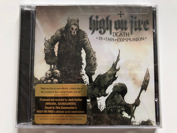 High On Fire – Death Is This Communion / Produced and recorded by Jack Endino (Nirvana, Soundgarden), Death Is This Communion is High On Fire's ultimate sonic masterpiece. / Relapse Records Audio CD 2007 / RR 6705 