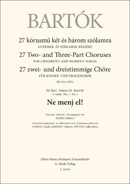 Bartók Béla: Ne menj el! / BB 111a (1935) / Edited by Szabó Miklós / In collaboration with Somfai László, Kerékfy Márton, Pintér Csilla Mária / Editio Musica Budapest Zeneműkiadó / 2022 / Közreadta Szabó Miklós / A közreadó munkatársai Somfai László, Kerékfy Márton, Pintér Csilla Mária 