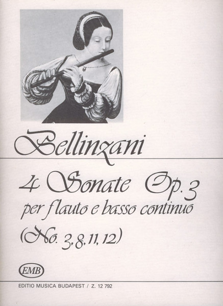 Bellinzani, Paolo Benedetto: 4 Sonate per flauto e basso continuo / Op.3 No. 3, 8, 11, 12 / Edited by Máriássy István / Editio Musica Budapest Zeneműkiadó / 1984 / Bellinzani, Paolo Benedetto: 4 Sonate per flauto e basso continuo / Op.3 No. 3, 8, 11, 12 / Közreadta Máriássy István 