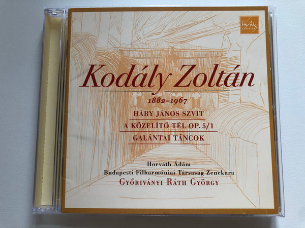 Kodaly Zoltan (1882-1967) - Hary Janos Szvit; A Kozelito Tel Op. 5/1; Galantai Tancok / Horvath Adam, Budapesti Filharmoniai Tarsasag Zenekara, Gyorivanyi Rath Gyorgy / Vox Artis Classics Audio CD 2008 / VA 009