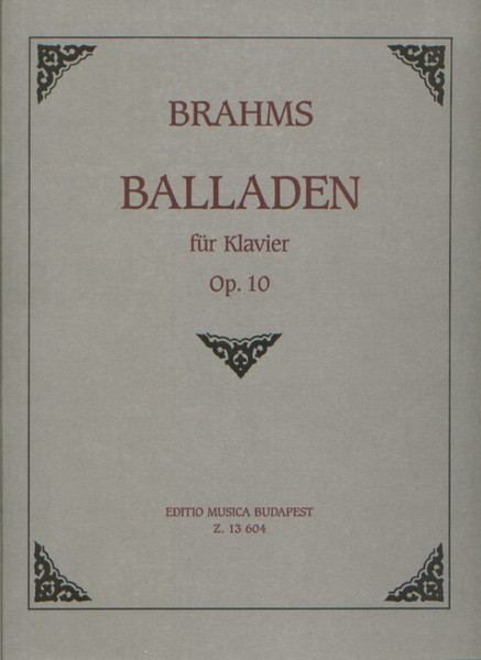 Brahms, Johannes: Ballads / Op. 10 / Edited by Kováts Gábor / Editio Musica Budapest Zeneműkiadó / 1991 / Brahms, Johannes: Balladen / Szerkesztette Kováts Gábor