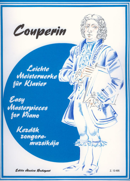 Couperin, François: EASY MASTERPIECES FOR PIANO / Selected and edited by Csurka Magda / Editio Musica Budapest Zeneműkiadó / 1988 / Couperin, François: Kezdők zongoramuzsikája / Válogatta és közreadja Csurka Magda 