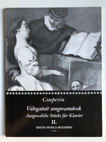 Couperin, François: Selected Pieces for Piano 2 / Edited by Gát József / Editio Musica Budapest Zeneműkiadó / 1971 / Couperin, François: Válogatott zongoraművek 2 / Közreadta Gát József 