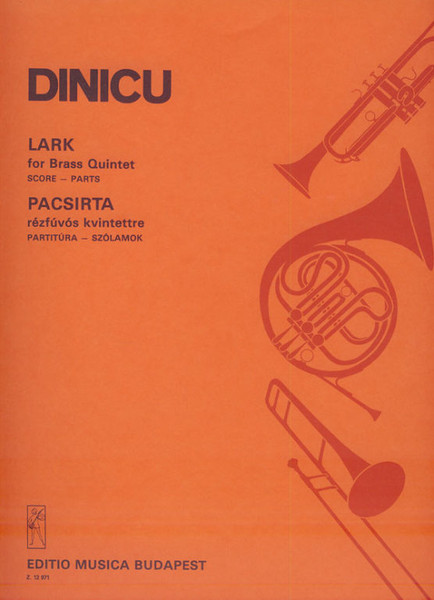 Dinicu, Grigoras Ionica: Lark / for brass quintet score and parts / Edited by Farkas Antal / Editio Musica Budapest Zeneműkiadó / 1985 / Dinicu, Grigoras Ionica: Pacsirta / rézfúvós kvintettre partitúra és szólamok / Szerkesztette Farkas Antal