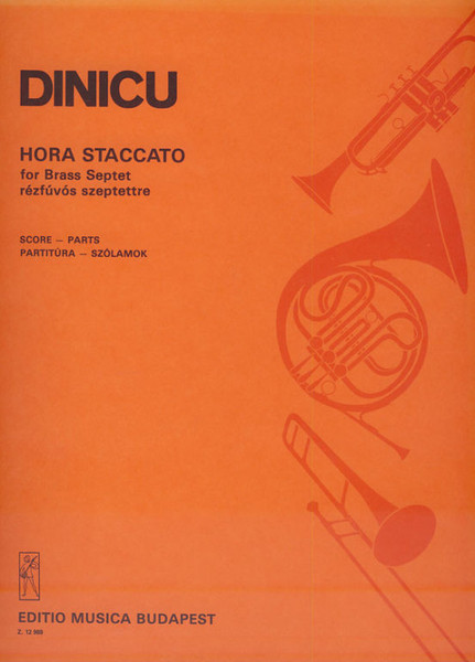 Dinicu, Grigoras Ionica: Hora Staccato / for brass septet score and parts / Edited by Farkas Antal / Editio Musica Budapest Zeneműkiadó / 1985 / Szerkesztette Farkas Antal