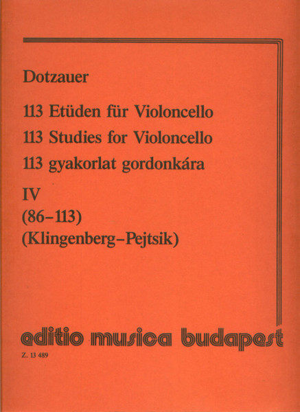 Dotzauer, Justus Johann Friedrich: 113 Studies 4 / Edited by Pejtsik Árpád / Selected by Klingenberg, Johannes / Editio Musica Budapest Zeneműkiadó / 1991 / Közreadta Pejtsik Árpád / Válogatta Klingenberg, Johannes