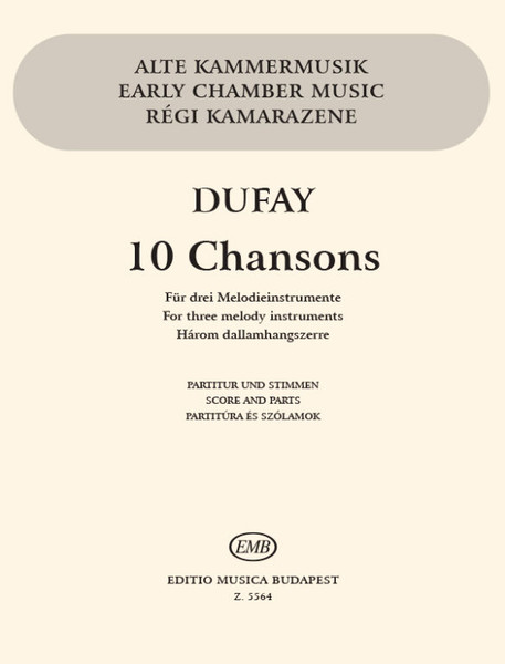 Dufay, Guillaume: 10 Chansons / for three melodic instruments (recorders, violins, flutes, clarinets...) score and parts / Edited by Darvas Gábor / Editio Musica Budapest Zeneműkiadó / 1985 / Közreadta Darvas Gábor 