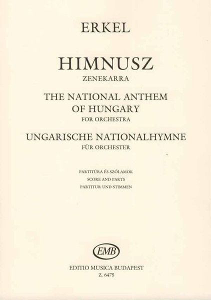 Erkel Ferenc: The National Anthem of Hungary / (Himnusz) for orchestra score and parts / Words by Kölcsey Ferenc / Editio Musica Budapest Zeneműkiadó / 1971 / Szövegíró: Kölcsey Ferenc