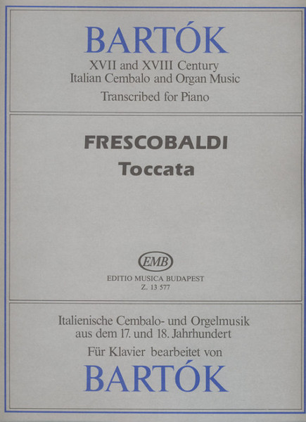 Frescobaldi, Girolamo: Toccata in sol maggiore / Edited by Bartók Béla / Editio Musica Budapest Zeneműkiadó / 1988 / Közreadta Bartók Béla